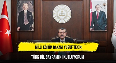 Milli Eğitim Bakanı Yusuf Tekin: Türk Dil Bayramı'nı Kutluyorum