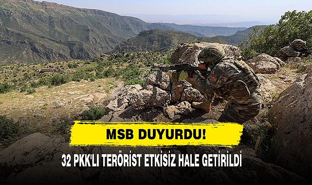MSB Duyurdu: 32 Pkk'lı Terörist Etkisiz Hale Getirildi