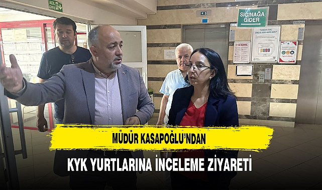 Müdür Kasapoğlu'ndan KYK Yurtlarına İnceleme Ziyareti