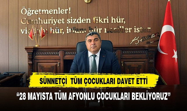 Müdür   Sünnetçi  Afyonlu çocukları düzenlenecek şenliğe davet etti