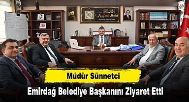 Müdür Sünnetci  Emirdağ Belediye Başkanını Ziyaret Etti