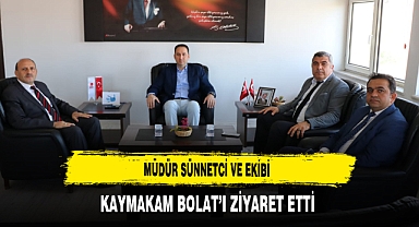 Müdür Sünnetci ve Ekibi Kaymakam Bolat'ı Ziyaret Etti