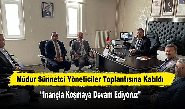 Müdür Sünnetci Yöneticiler Toplantısına Katıldı