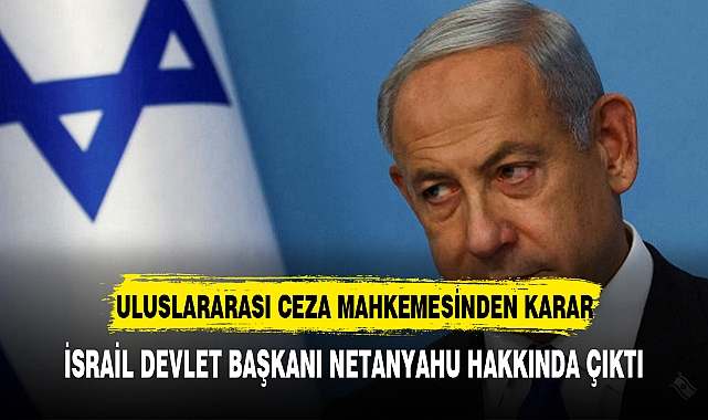 Netanyahu hakkında tutuklama talebi
