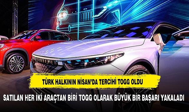 Nisanda satılan her 2 elektrikli otomobilden 1'i Togg oldu