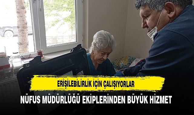 Nüfus Müdürlüğü Ekiplerinden Büyük Hizmet Erişilebilirlik İçin Çalışıyorlar