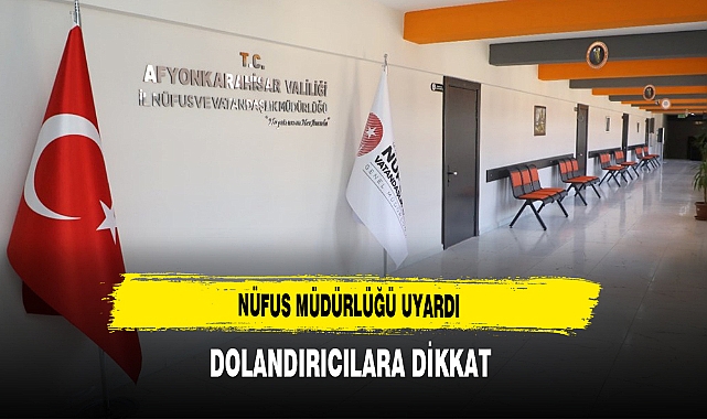 Nüfus Müdürlüğü Uyardı Dolandırıcılara Dikkat