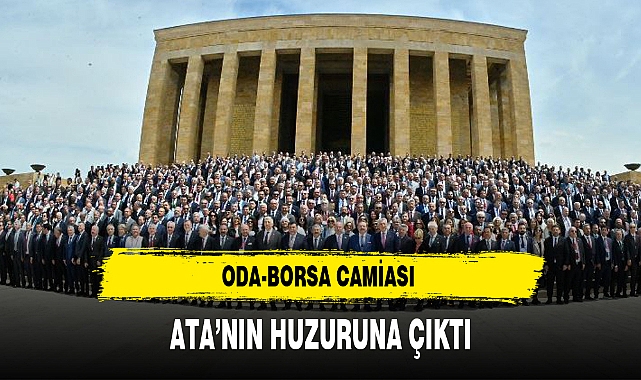 ODA-BORSA CAMİASI ATA'NIN HUZURUNA ÇIKTI