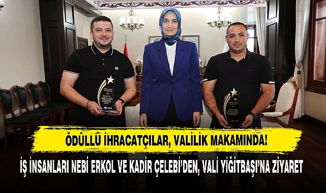 Ödüllü İhracatçılar, Valilik Makamında!