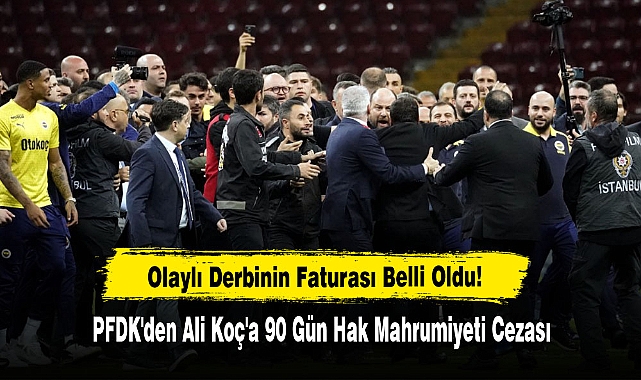 Olaylı Derbinin Faturası Belli Oldu!