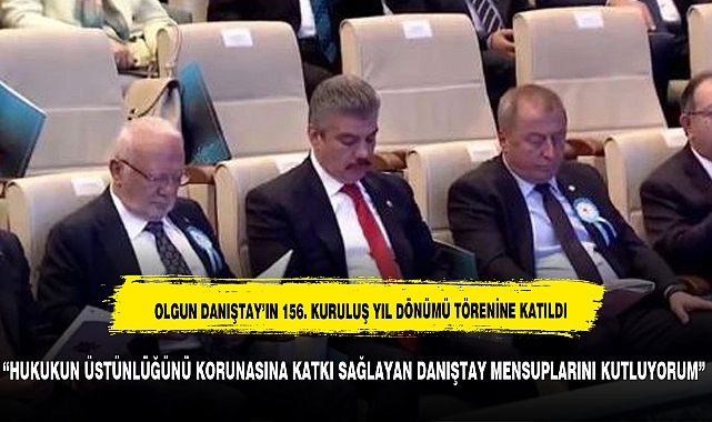 OLGUN DANIŞTAY TÖRENİNDEKİ YERİNİ ALDI