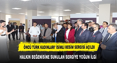 ‘ÖNCÜ TÜRK KADINLARI’ İSİMLİ RESİM SERGİSİ HALKIMIZIN BEĞENİSİNE SUNULDU.