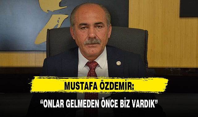 "ONLAR GELMEDEN ÖNCE BİZ VARDIK"