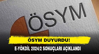 ÖSYM DUYURDU! E-YÖKDİL 2024/2 SONUÇLARI AÇIKLANDI
