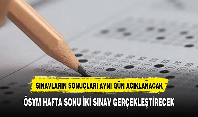 ÖSYM HAFTA SONU İKİ SINAV GERÇEKLEŞTİRECEK