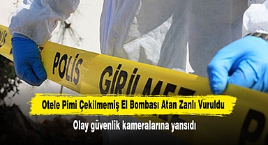 Otele Pimi Çekilmemiş El Bombası Atan Zanlı Vuruldu! Olay güvenlik kameralarına yansıdı