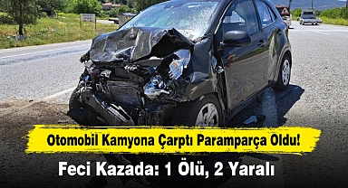 Otomobil Kamyona Çarptı Paramparça Oldu: 1 Ölü, 2 Yaralı