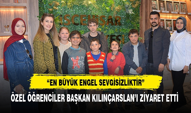 ÖZEL ÖĞRENCİLER BAŞKAN KILINÇARSLAN'I ZİYARET ETTİ