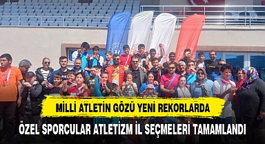 ÖZEL SPORCULAR ATLETİZM İL SEÇMELERİ TAMAMLANDI