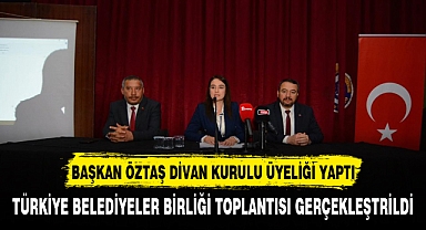 ÖZTAŞ BELEDİYELER BİRLİĞİ TOPLANTISINA BAŞKANLIK YAPTI