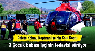 Palete Kolunu Kaptıran İşçinin Kolu Koptu: 3 Çocuk babası işçinin tedavisi sürüyor