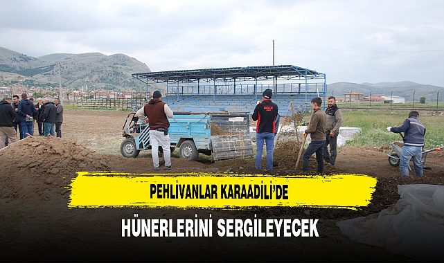Pehlivanlar Karaadili'de Hünerlerini Sergileyecek