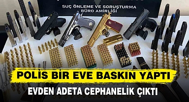 POLİS BİR EVE BASKIN YAPTI, EVDEN ADETA CEPHANELİK ÇIKTI