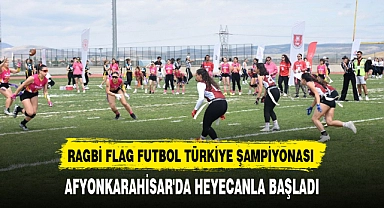 RAGBİ FLAG FUTBOL TÜRKİYE ŞAMPİYONASI AFYON'DA HEYECANLA BAŞLADI