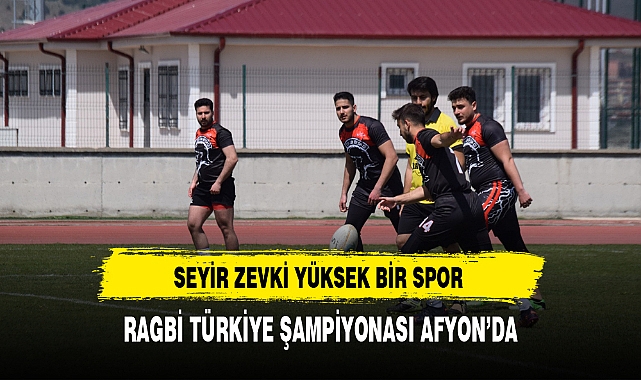 RAGBİ TÜRKİYE ŞAMPİYONASI AFYON'DA