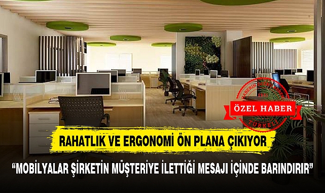 RAHATLIK VE ERGONOMİ ÖN PLANA ÇIKIYOR