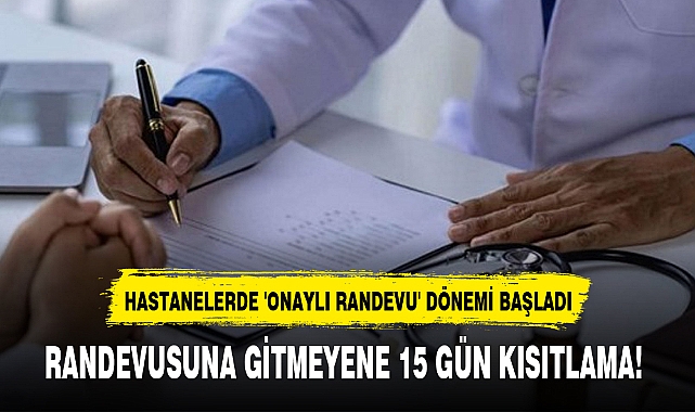 RANDEVUSUNA GİTMEYENE 15 GÜN KISITLAMA!