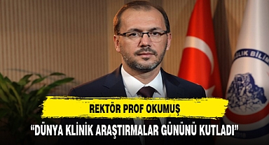REKTÖR OKUMUŞ KLİNİK ARAŞTIRMALAR GÜNÜNÜ KUTLADI