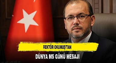 Rektör Okumuş'tan Dünya MS Günü Mesajı