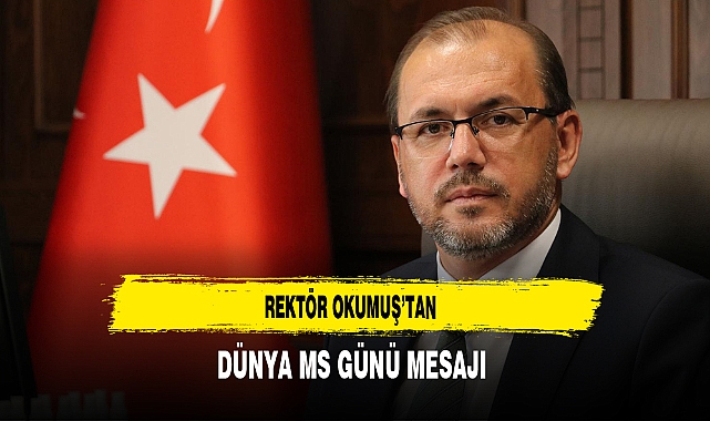 Rektör Okumuş'tan Dünya MS Günü Mesajı
