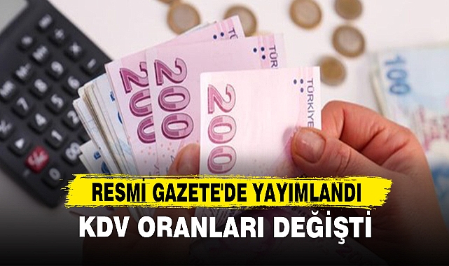 Resmi Gazete'de Yayımlandı, KDV Oranları Değişti!