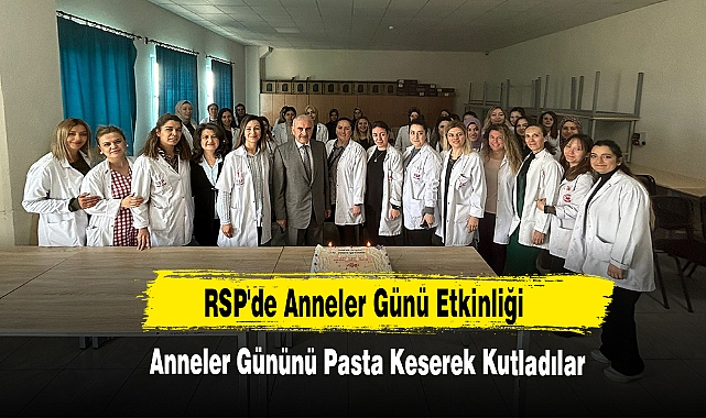 RSP'de Anneler Günü Etkinliği