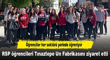 RSP öğrencileri Tınaztepe Un Fabrikasını ziyaret etti
