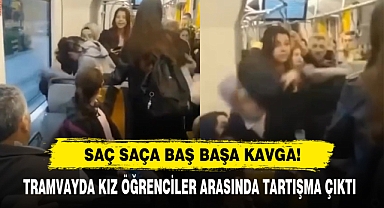Saç Saça Baş Başa Kavga! Tramvayda Kız Öğrenciler Arasında Tartışma Çıktı