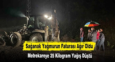 Sağanak Yağmurun Faturası Ağır Oldu