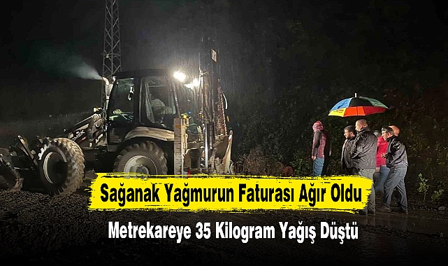 Sağanak Yağmurun Faturası Ağır Oldu