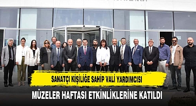 Sanatçı Kişiliğe Sahip Vali Yardımcısı Müzeler Haftası Etkinliklerine Katıldı