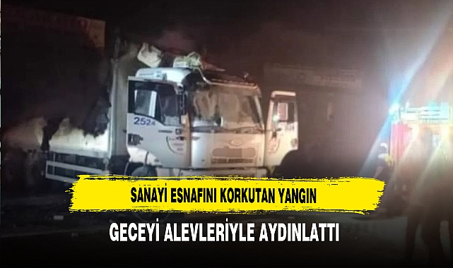 Sanayi Esnafını Korkutan Yangın Geceyi Alevleriyle Aydınlattı