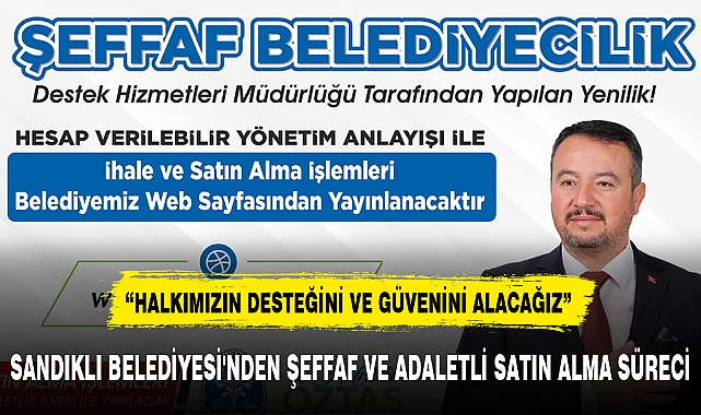 SANDIKLI BELEDİYESİ'NDEN ŞEFFAF VE ADALETLİ SATIN ALMA SÜRECİ