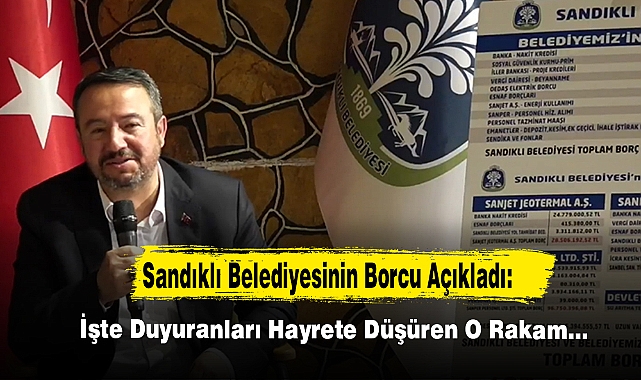 Sandıklı Belediyesinin Borcu Açıkladı: İşte Duyuranları Hayrete Düşüren O Rakam…