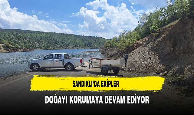 Sandıklı'da Ekipler Doğayı Korumaya Devam Ediyor