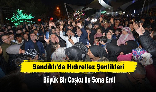 Sandıklı'da Hıdırellez Şenlikleri Büyük Bir Coşku İle Sona Erdi