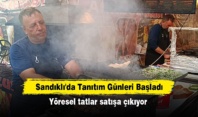 Sandıklı'da Tanıtım Günleri Başladı: Yöresel tatlar satışa çıkıyor