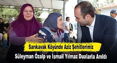 Sarıkavak Köyünde Aziz Şehitlerimiz Süleyman Özalp ve İsmail Yılmaz Dualarla Anıldı