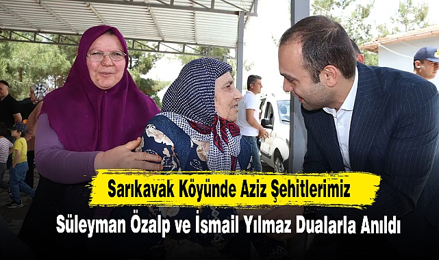 Sarıkavak Köyünde Aziz Şehitlerimiz Süleyman Özalp ve İsmail Yılmaz Dualarla Anıldı