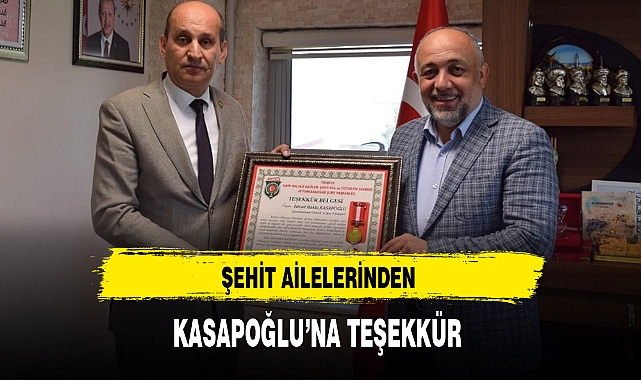 ŞEHİT AİLELERİNDEN KASAPOĞLU'NA TEŞEKKÜR